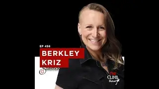 The C.L.I.M.B. Show Music Business Podcast #456 Interview w/ Berkley Kriz At Starstruck Ent