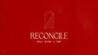 Skye Reedy + DOE - Reconcile (Official Audio)