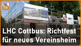 LHC Cottbus feiert Richtfest für neues Vereinsheim, Präsident über Saisonvorbereitung