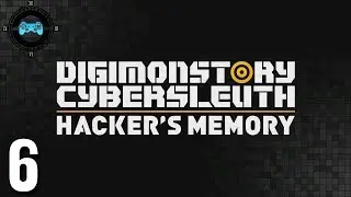 Hard Moded - Digimon Story Cyber Sleuth: Hackers Memory #6 [Blind Let's Play, Playthrough]