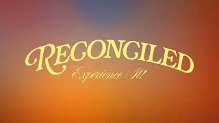 Reconciled: Experience It! | Pastor Stan Roberts