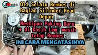 Cara Mengatasi Oli Selalu Rembes di Bagian Silinder Head Depan