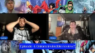 Episode 4: Onions full invincible review!