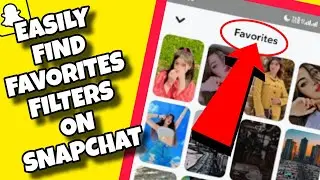 (NEW UPDATE) How To Easily Find Favorites Filters On Snapchat 2025