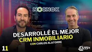DESARROLLÉ EL MEJOR CRM INMOBILIARIO | Sector Inmobiliario EP. 11 con CARLOS ALATORRE