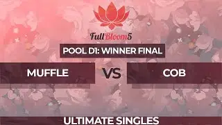 Muffle vs Cob - Ultimate Singles Pool D1: Winners Final - Full Bloom 5