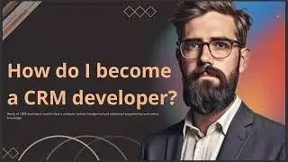HOW DO I BECOME A CRM DEVELOPER 2024