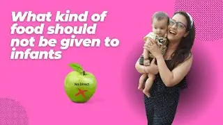 What kind of food should not be given to infants? #infantdevelopment #baby #diet #momtobe #babydiet