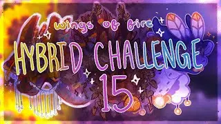 Wings of Fire Hybrid Challenge || Part 15