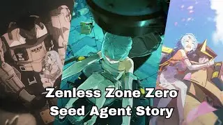 Seed Agent Story Zenless Zone Zero