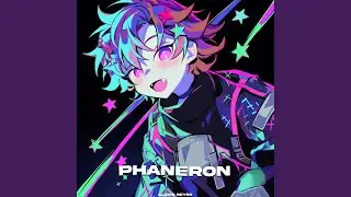 Phaneron (Sped Up)
