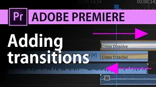 Как добавить переходы между видеоклипами в Adobe Premiere Pro