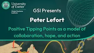 GSI Presents: Peter Lefort 'Positive Tipping Points as a model of collaboration, hope, and action'