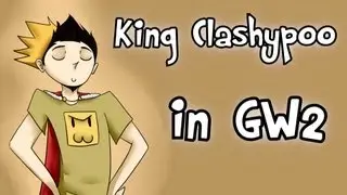 King Clashypoo Shenanigans in Guild Wars 2