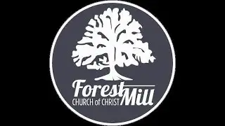 Forest Mill Church of Christ Services - Sep 14,  2025