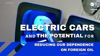Electric cars and the potential for reducing our dependence on foreign oil