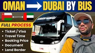 🇴🇲 Muscat, OMAN To 🇦🇪 Dubai, UAE - Bus Journey | Full Process Explained