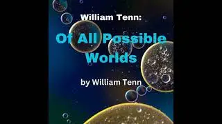 William Tenn: Of All Possible Worlds: Changing the world is simple; the trick is to do it before