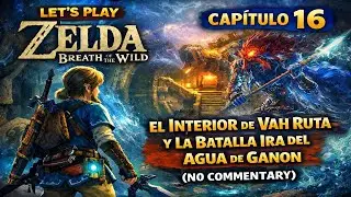 Let&rsquo;s Play Zelda Breath of the Wild &ndash; Cap&iacute;tulo 16 | El Interior De Vah Ruta (No Commentary)
