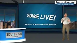 SDVoE LIVE! S2 Episode 7 — AV and IT Problems - Human Solutions