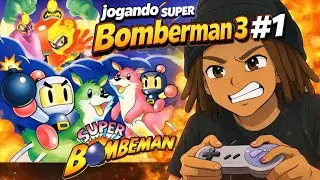 Jogando Super Bomberman 3 | Epis&oacute;dio #1