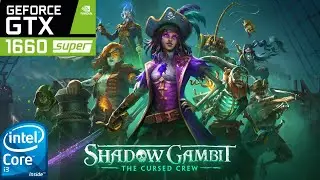 Shadow Gambit: The Cursed Crew on GTX 1660 Super | Intel I3 12100f | Benchmark