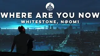 Whitestone, N@OM1 - Where Are You Now (Official Release)