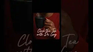 Now, Let's Get Into That Political Tea -  Episode 1 Season 3 - Clock the Tea with Dr. Long