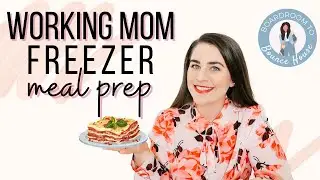 FREEZER MEAL PREP FOR WORKING MOM + WEEKLY PREP ROUTINE 2022
