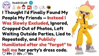 I Thought I’d Finally Found My People My Friends — Instead I Was Slowly Excluded, Ignored, Cropped