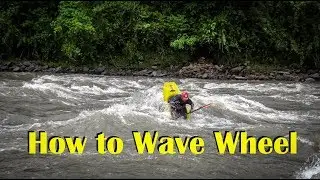 How to Wave Wheel [Whitewater Kayak Tutorial]