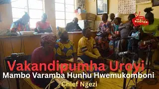 Vakandipumha Uroyi ,Mambo Varamba Hunhu Hwemukomboni  | Chief Ngezi