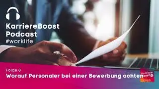 KarriereBoost #worklife | 08 | Worauf Personaler bei einer Bewerbung achten