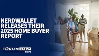 NerdWallet Releases Their 2025 Home Buyer Report
