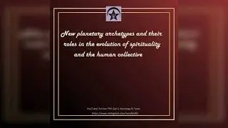 New planetary archetypes and their roles in the evolution of spirituality and the human collective