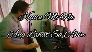 Kunin Mo Na Ang Lahat Sa Akin - Angeline Quinto | piano cover