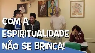 COM A ESPIRITUALIDADE N&Atilde;O SE BRINCA! - ESPIRITISMO E HUMOR