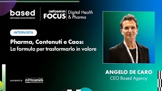 Netcomm Focus: Digital Health & Pharma. LIVE INTERVIEW - Angelo De Caro - CEO di Based