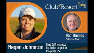 Megan Johnston, Head Golf Instructor at Big Cedar Lodge, Joins the Club + Resort Talks Podcast