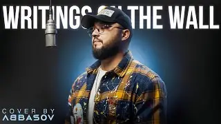 Writing's On The Wall | cover by ABBASOV