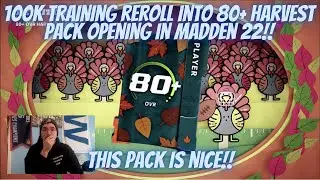 100K TRAINING REROLL INTO 80+ HARVEST PACK OPENING IN MADDEN 22!!  SO MANY BIG PULLS FROM THIS PACK!