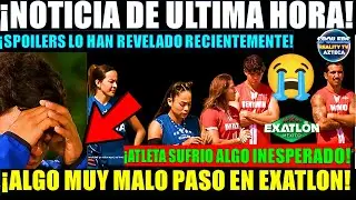 🚨😰🚑&iexcl;NOTICIA DE ULTIMA HORA! &iexcl;ALGO TERRIBLE PASO EN EXATLON! &iexcl;SPOILERS HAN REVELADO LA PEOR NOTICIA!