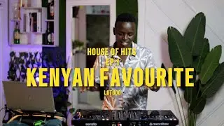 Lotudo Presents House Of Hits-Episode 1-Kenyan Favorite #donjomaber