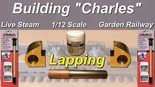 Building Charles - Part 7 - I lapped the Cylinders - Live Steam for the Garden Railway