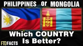 PHILIPPINES or MONGOLIA - Which Country is Better?
