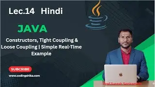 Lec.14|Java OOP Concepts: Constructors, Tight Coupling & Loose Coupling | Simple Real-Time Example