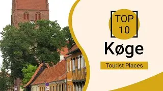 Top 10 Best Tourist Places to Visit in Koge | Denmark - English