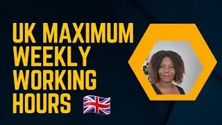 MAXIMUM WEEKLY WORKING HOURS IN UK