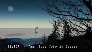 S3KTOR - Your Eyes Take Me Deeper (Unreleased)