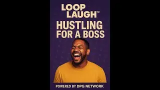 Loop Laugh&trade;: Hustling for a Boss | Comedy Skit (DPG Network&trade;)